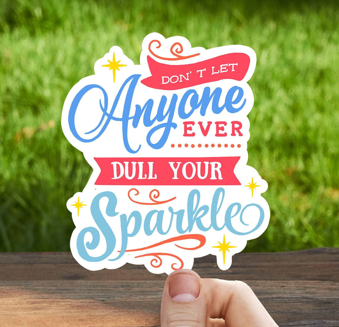 Don’t let anyone ever dull your sparkle sticker, motivational quote,  small gifts, laptop sticker, waterproof flower sticker