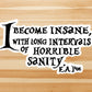 I become insane vinyl sticker, Edgar Allen Poe, Poe quote, gothic literature, book decals, yeti decal, laptop stickers