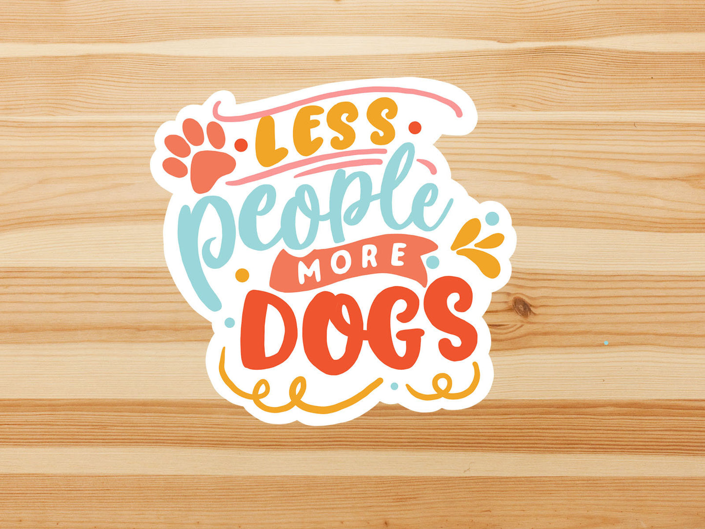 Less people more dogs vinyl Sticker, Dog mom,  yeti decal, water bottle stickers, MacBook decal, laptop sticker, waterproof sticker