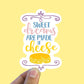 Sweet dreams are made of cheese vinyl sticker, cheese, best friend gift, laptop sticker, Macbook decal, crystal gift