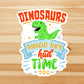 Dinosaurs thought they had time too vinyl sticker, zero waste, stickers, activism, vegan sticker, laptop sticker, waterproof sticker