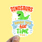 Dinosaurs thought they had time too vinyl sticker, zero waste, stickers, activism, vegan sticker, laptop sticker, waterproof sticker