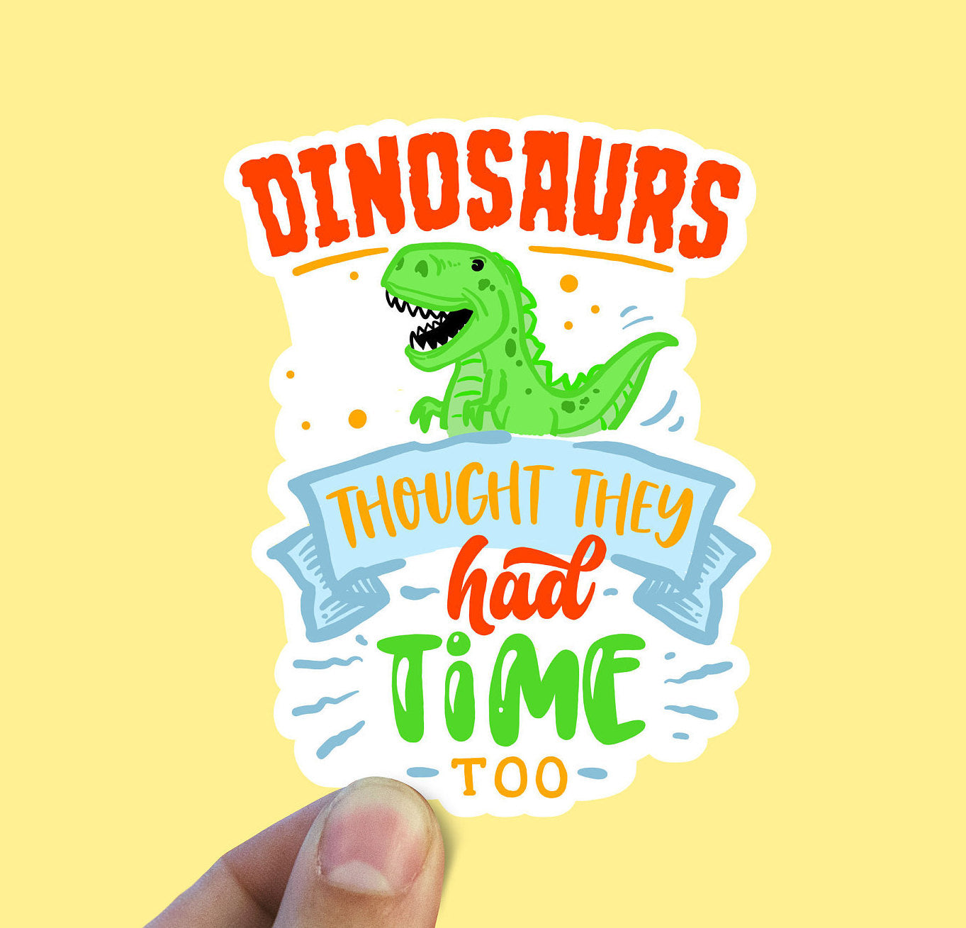 Dinosaurs thought they had time too vinyl sticker, zero waste, stickers, activism, vegan sticker, laptop sticker, waterproof sticker