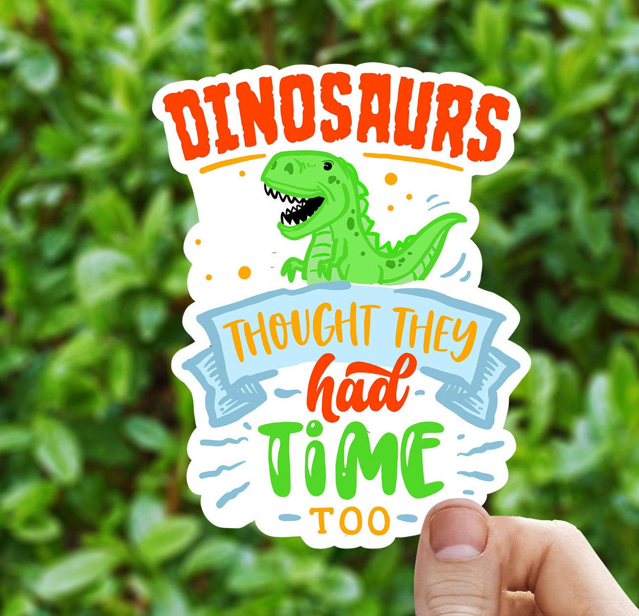 Dinosaurs thought they had time too vinyl sticker, zero waste, stickers, activism, vegan sticker, laptop sticker, waterproof sticker