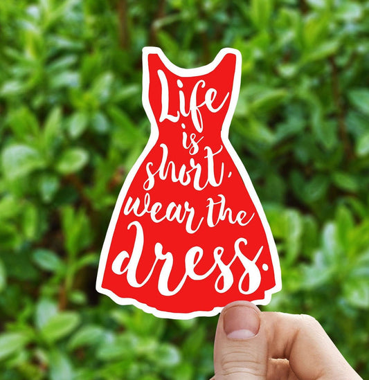 Red life is short wear the dress vinyl sticker, aesthetic stickers, best friend gifts, yeti decal, laptop stickers