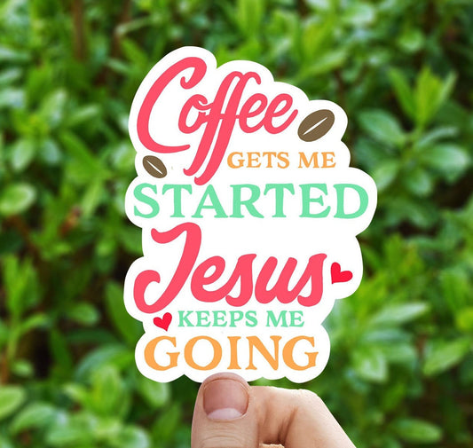 Coffee gets me started Jesus keeps me going vinyl sticker, Christian decor, Coffee, religious stickers, Water bottle stickers