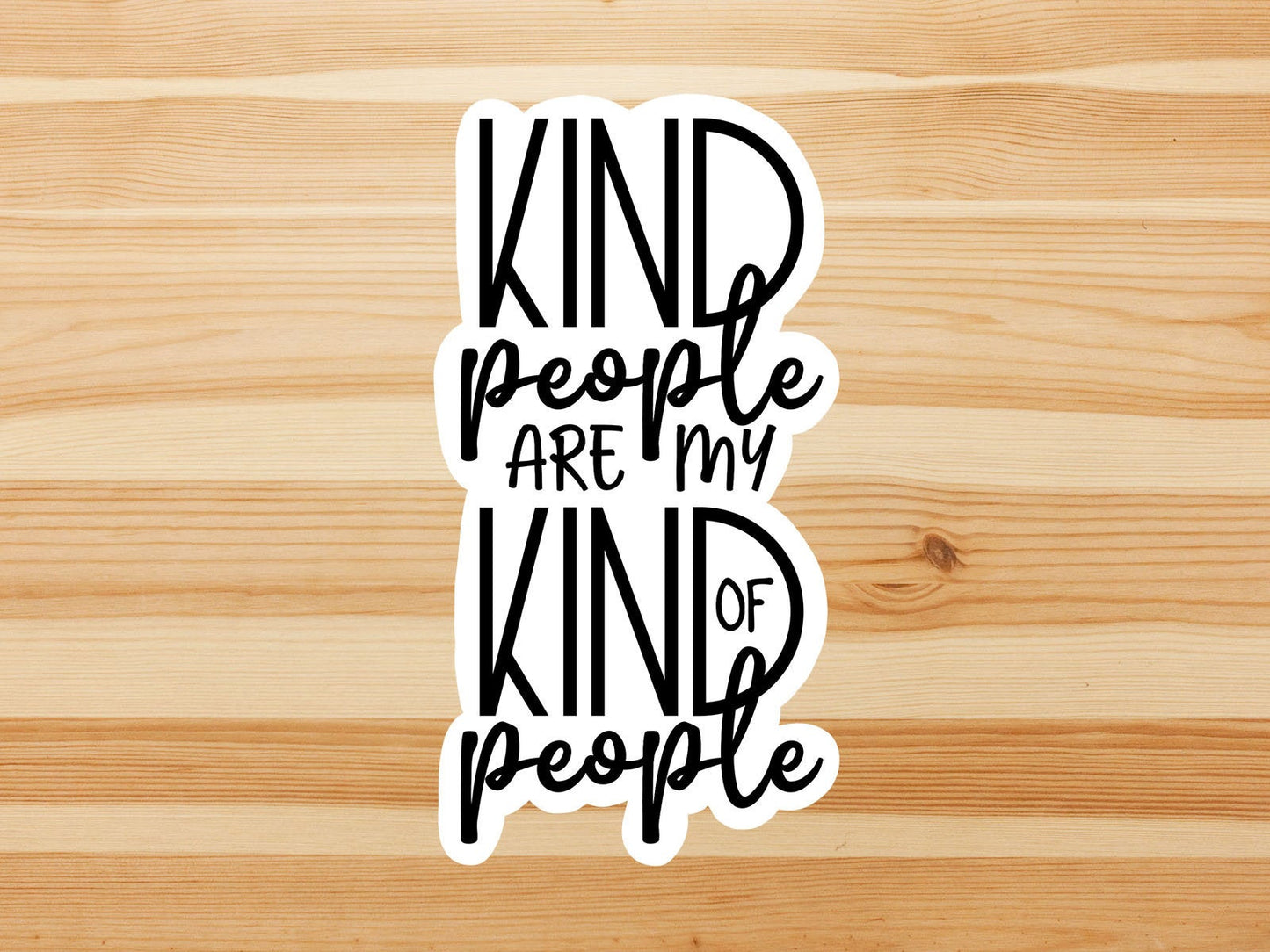 Kind people are my kind of people vinyl sticker, be kind stickers, laptop stickers, Trendy stickers