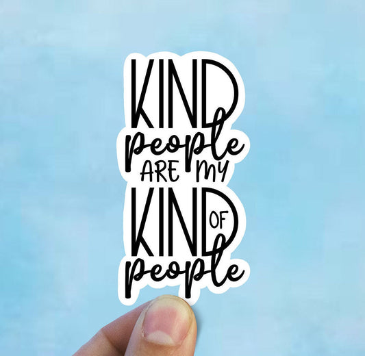 Kind people are my kind of people vinyl sticker, be kind stickers, laptop stickers, Trendy stickers