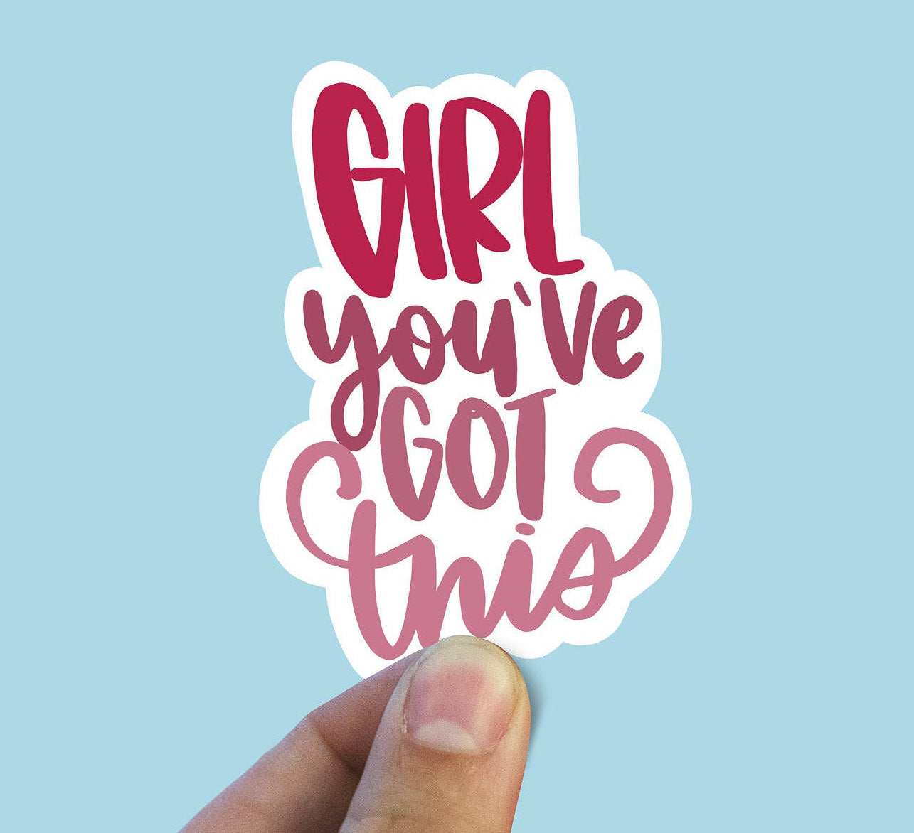 Girl you’ve got this vinyl sticker, trendy sticker, motivational quotes, fun saying sticker, Macbook sticker, laptop sticker