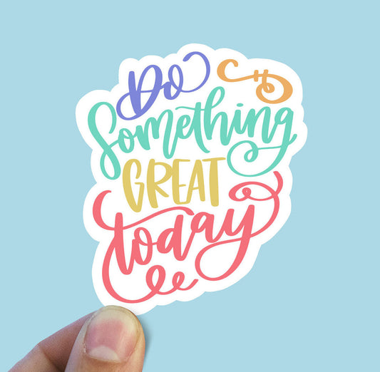 Do something great today vinyl sticker, motivational quotes, best friend gift, laptop sticker, stickers for hydroflask