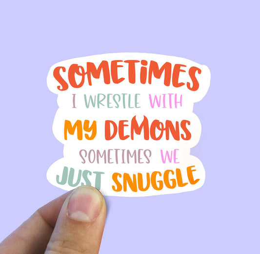 Sometimes I wrestle with my demons vinyl sticker, laptop sticker, Meme sticker, best friend gift, sarcastic gift, funny gift