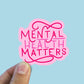 Mental health matters vinyl sticker, Best friend gift, laptop stickers