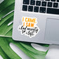 I came I saw I had anxiety so I left vinyl sticker, funny sticker, best friend gift, laptop sticker, Macbook decal, sarcastic gift