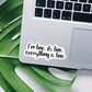 I’m fine It’s fine everything’s fine script vinyl sticker, funny sticker, gift, laptop sticker, personalized gifts