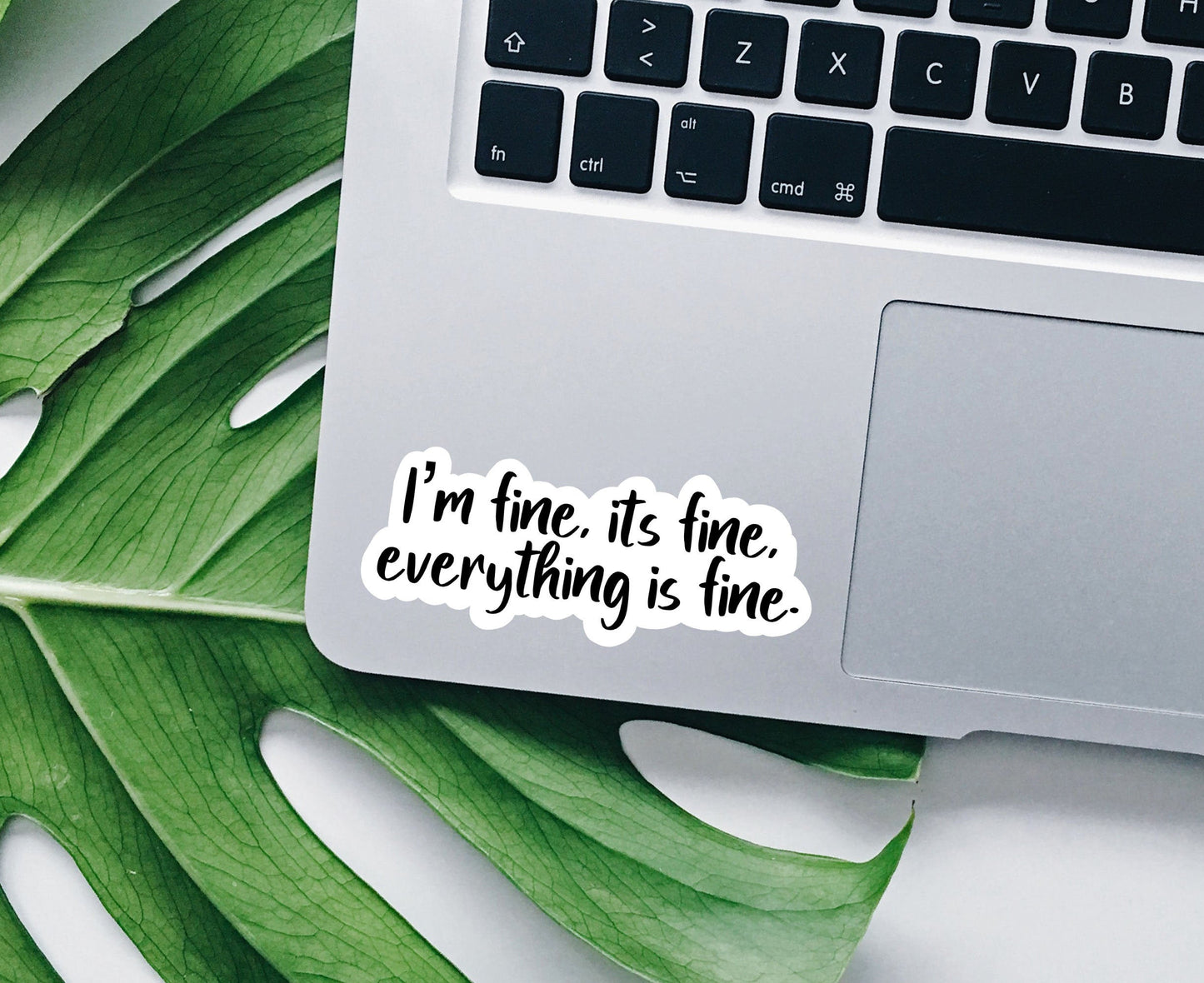 I’m fine It’s fine everything’s fine script vinyl sticker, funny sticker, gift, laptop sticker, personalized gifts