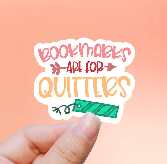 Bookmarks are for quitters vinyl sticker, Book quotes, best friend gift,  laptop sticker, motivational quotes,  stickers for hydroflask