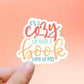 It’s a cozy up with a good book kind of day vinyl sticker, Book quotes, best friend gift, laptop stickers, stickers for hydroflask