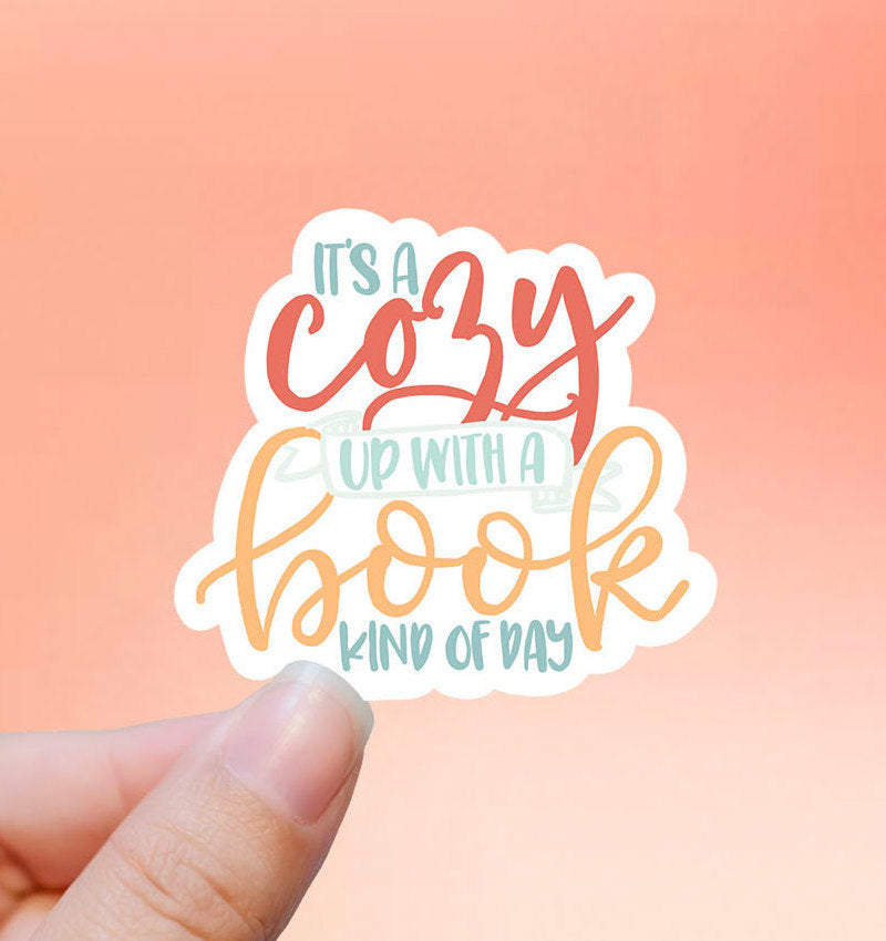 It’s a cozy up with a good book kind of day vinyl sticker, Book quotes, best friend gift, laptop stickers, stickers for hydroflask