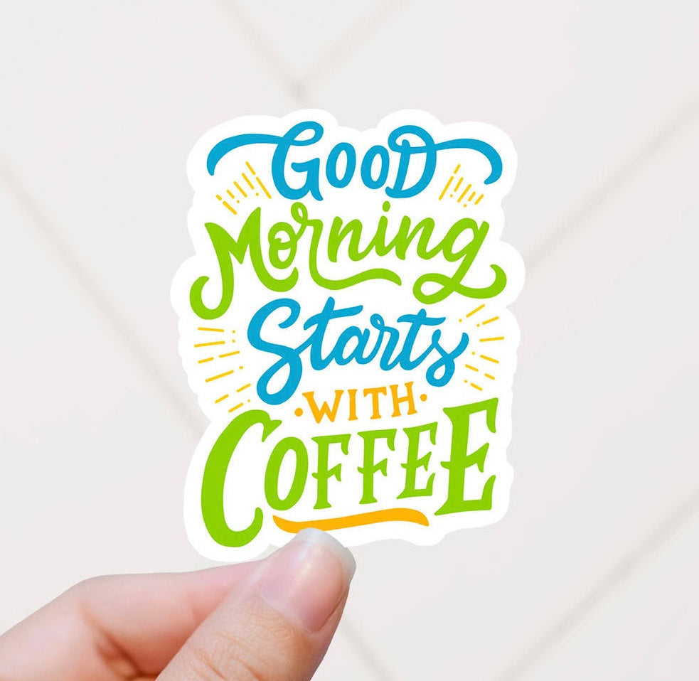 Good morning starts with coffee vinyl sticker, coffee sticker,  coffee cup, Macbook sticker, laptop sticker, waterproof sticker