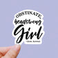 Obstinate head strong girl vinyl sticker, Jane Austen, best friend gifts, yeti decal, laptop stickers