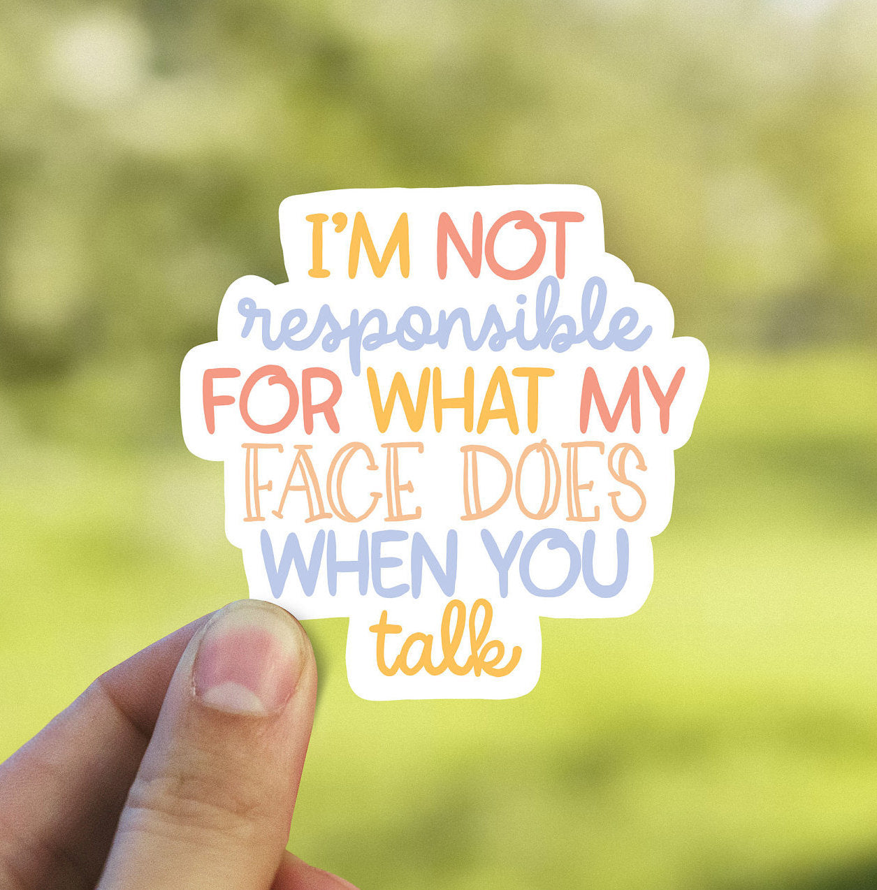 I’m not responsible for what my face does when you talk vinyl Sticker, funny stickers, , water bottle stickers, laptop sticker