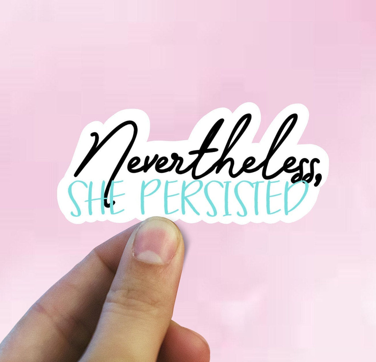 Nevertheless she persisted vinyl sticker, feminism sticker, best friend gift, laptop sticker, stickers for hydroflask