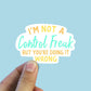 I’m not a control freak but vinyl sticker, water bottle stickers, best friend gift, laptop sticker, Macbook decal, sarcastic gift