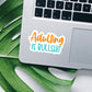 Adulting is bull vinyl sticker, glossy laptop stickers, small gifts, laptop sticker, waterproof sticker