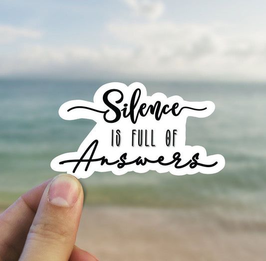 Silence is full of answers vinyl sticker, trendy stickers, best friend gift, laptop stickers