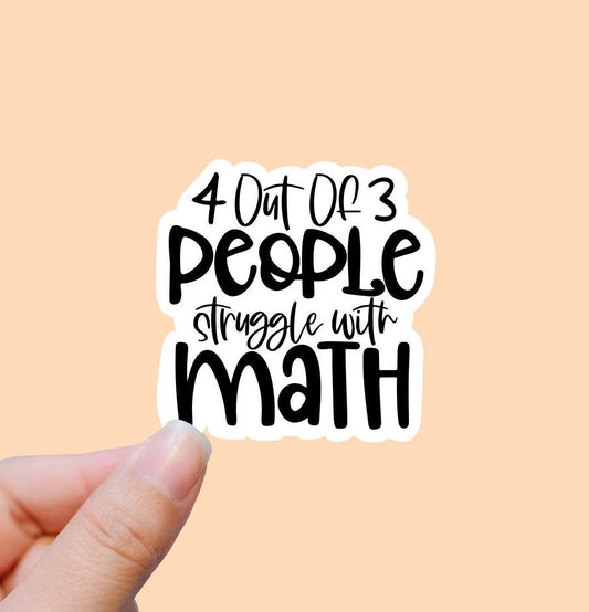 4 out of 3 people struggle with math vinyl sticker, laptop stickers, trendy stickers, gifts for mom, motivational quotes