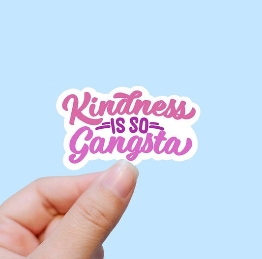 Kindness is so gangsta vinyl sticker, kindness sticker, laptop sticker pack, waterproof stickers, best friend gift, laptop sticker