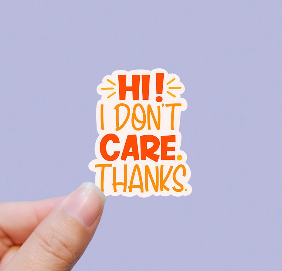 Hi I don’t care thanks vinyl sticker, motivational quotes, best friend gift, laptop sticker, stickers for water bottles