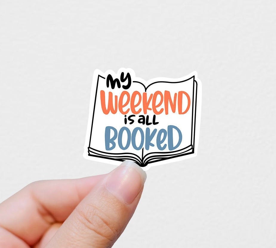 My weekend is all booked vinyl sticker, Book quotes, best friend gift,  laptop sticker, motivational quotes,  stickers for