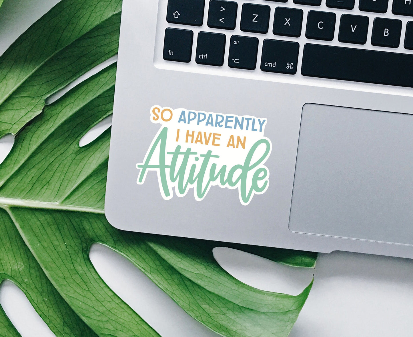 So apparently I have an attitude vinyl sticker, glossy laptop stickers, small gifts, laptop sticker, waterproof sticker